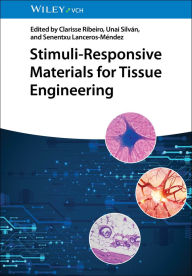 Title: Stimuli-Responsive Materials for Tissue Engineering, Author: Clarisse Ribeiro