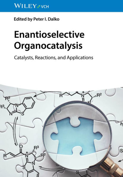 Enantioselective Organocatalysis: Catalysts, Reactions, and Applications