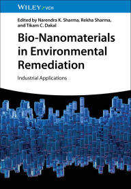 Title: Bio-Nanomaterials in Environmental Remediation: Industrial Applications, Author: Narendra K. Sharma