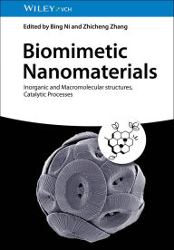 Title: Biomimetic Nanomaterials: Inorganic and Macromolecular structures, Catalytic Processes, Author: Bing Ni