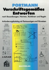 Title: Vorschriftsgemäßes Entwerfen nach Bauordnungen, Normen, Richtlinien und Regeln: Anforderungskatalog mit Textauszügen und Hinweisen, Author: Ulrike Portmann