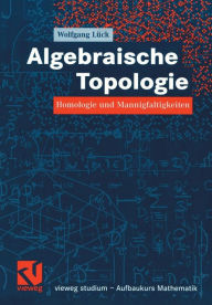 Title: Algebraische Topologie: Homologie und Mannigfaltigkeiten, Author: Wolfgang Lück