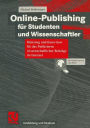 Online-Publishing f�r Studenten und Wissenschaftler: R�stzeug und Know-how f�r das Publizieren wissenschaftlicher Beitr�ge im Internet