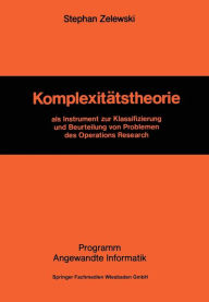 Title: Komplexitätstheorie: als Instrument zur Klassifizierung und Beurteilung von Problemen des Operations Research, Author: Stephan Zelewski