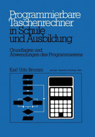 Title: Programmierbare Taschenrechner in Schule und Ausbildung: Grundlagen und Anwendungen des Programmierens, Author: Karl Udo Bromm