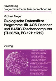 Title: Ökologische Datensätze - Programme für AOS-Rechner und BASIC-Taschencomputer (TI-58/59, PC-1211/1212), Author: Michael Meyer