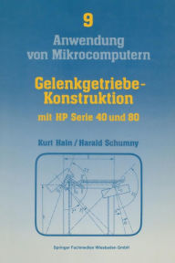 Title: Gelenkgetriebe-Konstruktion: mit Kleinrechnern HP Serie 40 (HP 41C/CV) und HP Serie 80 (HP-83, HP-85, HP-86, HP-87), Author: Kurt Hain