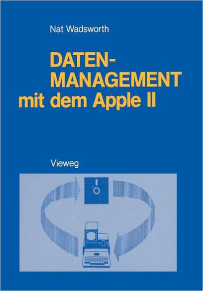 Datenmanagement mit dem Apple II: Ein BASIC-Programmpaket zum persönlichen Informationsmanagement