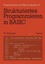 Strukturiertes Programmieren in BASIC: Eine Einführung mit zahlreichen Beispielen