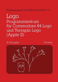 Title: Logo-Programmierkurs für Commodore 64 Logo und Terrapin Logo (Apple II): Mit Beispielen für den Mathematikunterricht, Author: Schuppar Berthold