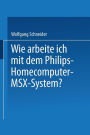 Wie arbeite ich mit dem Philips Homecomputer MSXT - System?