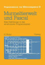 Murmeltierwelt und Pascal: Eine Einführung in das strukturierte Programmieren