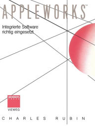 Title: AppleWorksT: Integrierte Software richtig eingesetzt, Author: Charles Rubin