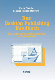 Title: Das Desktop Publishing Handbuch: Satz und Grafik mit Personalcomputer und Laserdrucker, Author: Ulrich Flasche