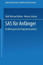 SAS für Anfänger: Einführung in das Programmsystem