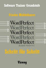 Word Perfect Schritt für Schritt: Für alle Versionen bis einschließlich Word Perfect 4.2