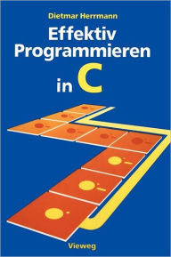 Title: Effektiv Programmieren in C: Eine Einführung in die Programmiersprache, Author: Dietmar Herrmann