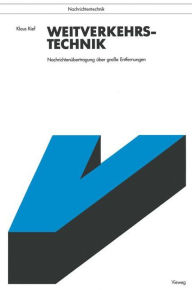 Title: Weitverkehrstechnik: Nachrichtenübertragung über große Entfernungen, Author: Klaus Kief