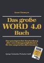 Das große WORD 4.0 Buch: Eine praxisgerechte Beschreibung aller Anwendungsmöglichkeiten für den anspruchsvollen Benutzer