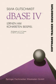 Title: dBASE IV Lernen am Konkreten Beispiel, Author: Silvia Gutschmidt