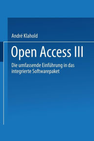 Title: Open Access III: Die Umfassende Einführung in das Integrierte Softwarepaket, Author: André Klahold
