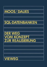 Title: SQL-Datenbanken: Der Weg vom Konzept zur Realisierung in dBASE: Eine schrittweise und praxisnahe Einführung, Author: Alfred Moos
