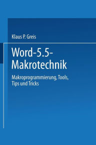 Title: Word 5.5 Makrotechnik: Makroprogrammierung, Tools, Tips und Tricks, Author: Klaus P. Greis