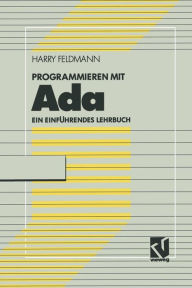 Title: Programmieren mit Ada: Ein einführendes Lehrbuch mit Diskette, Author: Harry Feldmann
