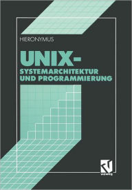 Title: Unix: Systemarchitektur und Programmierung, Author: Andreas Hieronymus