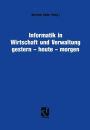 Informatik in Wirtschaft und Verwaltung gestern - heute - morgen: Symposium anläßlich des 25-jährigen Bestehens des Informationskreises Organisation und Datenverarbeitung (IOD)