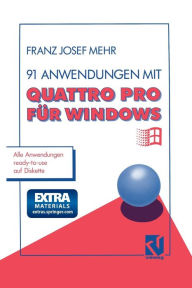 Title: 91 Anwendungen mit Quattro Pro für Windows, Author: Franz Josef Mehr