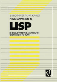 Title: Programmieren in LISP: Eine elementare und anwendungsorientierte Einführung, Author: Peter P. Bothner