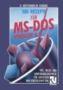 100 Rezepte für MS-DOS 6.0: Tips, Tricks und Anwendungsbeispiele für Einsteiger und Fortgeschrittene