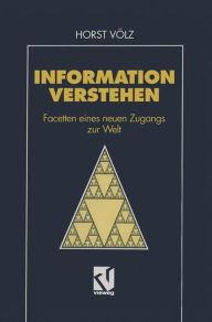 Title: Information verstehen: Facetten eines neuen Zugangs zur Welt, Author: Horst Völz