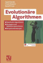 Evolutionäre Algorithmen: Genetische Algorithmen - Strategien und Optimierungsverfahren - Beispielanwendungen