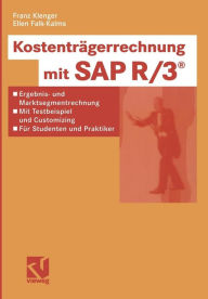 Title: Kostenträgerrechnung mit SAP R/3®: Ergebnis- und Marktsegmentrechnung - mit Testbeispiel und Customizing - für Studenten und Praktiker, Author: Franz Klenger