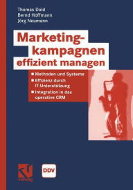 Title: Marketingkampagnen effizient managen: Methoden und Systeme - Effizienz durch IT-Unterstützung - Integration in das operative CRM, Author: Thomas Dold