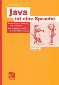 Title: Java ist eine Sprache: Java lesen, schreiben und ausführen - Eine präzise und verständliche Einführung, Author: Ulrich Grude