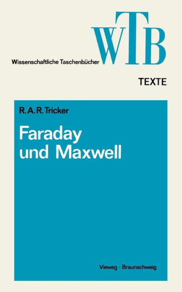 Die Beiträge von Faraday und Maxwell zur Elektrodynamik