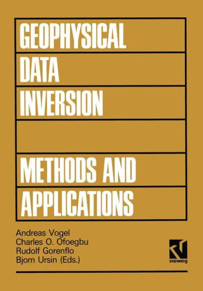 Geophysical Data Inversion Methods and Applications: Proceedings of the 7th International Mathematical Geophysics Seminar held at the Free University of Berlin, February 8-11, 1989
