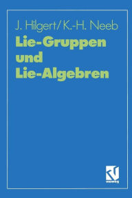Title: Lie-Gruppen und Lie-Algebren, Author: Joachim Hilgert