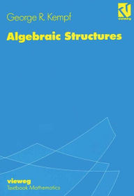 Title: Algebraic Structures, Author: George R. Kempf