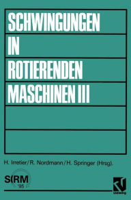 Title: Schwingungen in rotierenden Maschinen III: Referate der Tagung an der Universität Kaiserslautern, Author: Horst Irretier