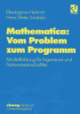 Mathematica: Vom Problem zum Programm: Modellbildung für Ingenieure und Naturwissenschaftler