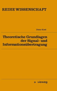 Title: Theoretische Grundlagen der Signal- und Informationsübertragung, Author: Dieter Kreß