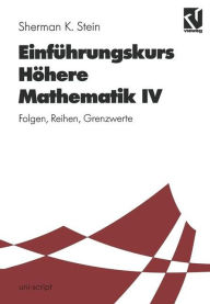 Title: Einführungskurs Höhere Mathematik: Folgen, Reihen, Grenzwerte, Author: Sherman K. Stein