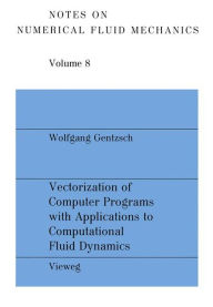 Title: Vectorization of Computer Programs with Applications to Computational Fluid Dynamics, Author: Wolfgang Gentzsch