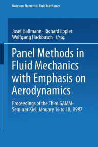 Title: Panel Methods in Fluid Mechanics with Emphasis on Aerodynamics: Proceedings of the Third GAMM-Seminar Kiel, January 16 to 18, 1987, Author: Josel Ballman
