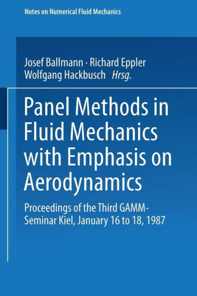Panel Methods in Fluid Mechanics with Emphasis on Aerodynamics: Proceedings of the Third GAMM-Seminar Kiel, January 16 to 18, 1987