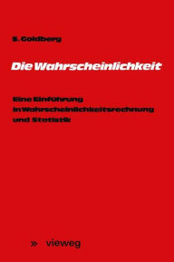 Die Wahrscheinlichkeit: Eine Einführung in Wahrscheinlichkeitsrechnung und Statistik